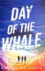Day of the Whale - Rachel Delahaye (ISBN: 9781912745197)