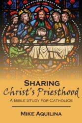 Sharing Christ's Priesthood - Mike Aquilina (ISBN: 9780692567494)