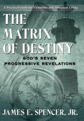 Matrix of Destiny - Spencer, James E, Jr (ISBN: 9781425961220)