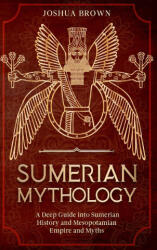 Sumerian Mythology - Joshua Brown (ISBN: 9781803668352)
