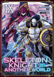 Skeleton Knight in Another World (Manga) Vol. 9 - Keg, Sawano Akira (ISBN: 9781638586661)