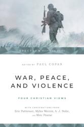 War, Peace, and Violence: Four Christian Views (ISBN: 9781514002346)