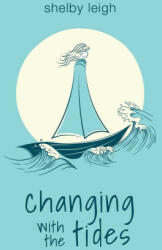 Changing with the Tides - Shelby Leigh (ISBN: 9781668010167)