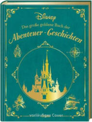 Disney: Das große goldene Buch der Abenteuer-Geschichten - Constanze Steindamm (ISBN: 9783551280718)