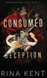 Consumed by Deception - Rina Kent (ISBN: 9781685450847)