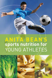 Anita Bean's Sports Nutrition for Young Athletes (ISBN: 9781399404808)