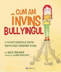 Cum am învins bullyingul (ISBN: 9786069639146)