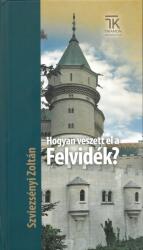 Hogyan veszett el a Felvidék? (ISBN: 9786158169363)