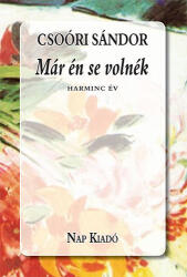 Már én se volnék - Harminc év (2012)
