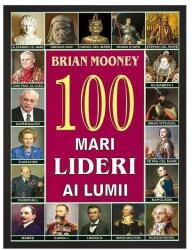 100 de lideri ai lumii (ISBN: 9789737364999)