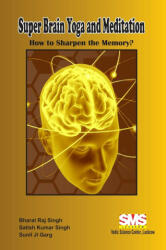 SuperBrain Yoga and Meditation - Satish Kumar Singh, Sunil Ji Garg (ISBN: 9781678165451)