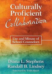 Culturally Proficient Collaboration: Use and Misuse of School Counselors (ISBN: 9781412986984)