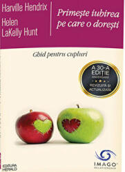 Primeste iubirea pe care o doresti. Ghid pentru cupluri - Harville Hendrix (ISBN: 9789731119656)