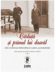 Cărluță și primul lui dascăl. Din ucenicia principelui Carol al României (ISBN: 9786060880448)