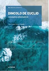 Volumul 18. Mari idei ale matematicii. Dincolo de Euclid. Geometrii alternative - Joan-Vicenc Gomez i Urgelles (ISBN: 9786063382055)