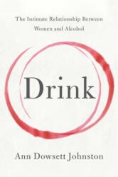 Ann Dowsett Johnston - Drink - Ann Dowsett Johnston (ISBN: 9780062241801)