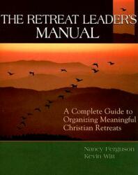 The Retreat Leader's Guide: A Complete Guide to Organizing Meaningful Christian Retreats (ISBN: 9780881774283)