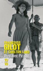 Vivre avec Picasso - Françoise Gilot, Carlton Lake (ISBN: 9782264042606)