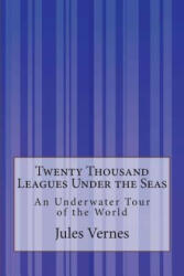 Twenty Thousand Leagues Under the Seas: An Underwater Tour of the World - Jules Vernes, F P Walter (ISBN: 9781500312473)