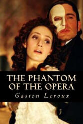 The Phantom of the Opera - Gaston Leroux (ISBN: 9781535216753)
