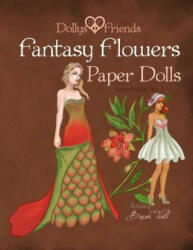 Fantasy Flowers Paper Dolls Dollys and Friends: wardrobe no 7 Fantasy Flowers - Basak Tinli (ISBN: 9781518715884)