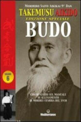 Takemusu Aikido. Commentario al manuale di allenamento di Morihei Ueshiba del 1938. Ediz. speciale Budo - Morihiro Saito (ISBN: 9788827221525)