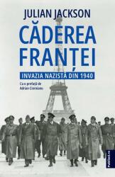 Caderea Frantei. Invazia nazista din 1940 - Julian Jackson (ISBN: 9786069605677)
