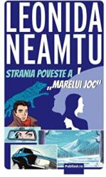 Strania poveste a Marelui joc - Leonida Neamtu (ISBN: 9786060980148)