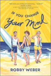 If You Change Your Mind - Robby Weber (ISBN: 9781335429186)