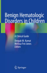 Benign Hematologic Disorders in Children: A Clinical Guide - Deepak M. Kamat, Melissa Frei-Jones (ISBN: 9783030499792)