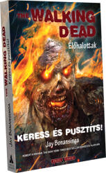 Jay Bonansinga The Walking Dead - Keress és pusztíts! (ISBN: 9789633952511)