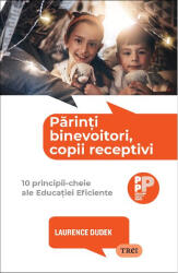 Părinți binevoitori, copii receptivi (ISBN: 9786064013842)
