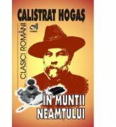 In Muntii Neamtului - Calistrat Hogas (ISBN: 9789738958937)