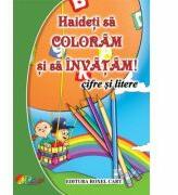 Haideti sa coloram si sa invatam! Cifre si litere (ISBN: 9786067531961)