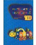 MATEMATICA DISTRACTIVA PENTRU CLASELE I - II (ISBN: 9789736846816)