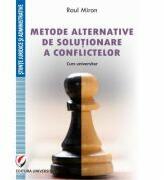 Metode alternative de solutionare a conflictelor. Curs universitar - Raul Miron (ISBN: 9786062810382)
