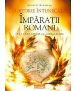 Imparatii Romani de la Iulius Caesar la caderea Romei (ISBN: 9789731355764)