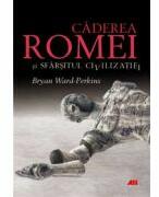 Caderea Romei si sfarsitul civilizatiei (ISBN: 9789735716943)