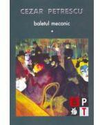 Baletul mecanic, 2 volume - Cezar Petrescu (ISBN: 9789732107041)