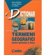 Dictionar de termeni geografici pentru gimnaziu si liceu - Mihai Ielenicz (ISBN: 9789731351438)