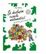 Sa deslusim tainele matematicii - clasa a-III-a (ISBN: 9789736799778)