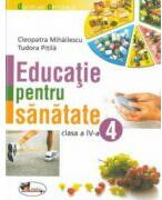 Educatie pentru sanatate, clasa a-IV-a - Tudora Pitila, Cleopatra Mihailescu (ISBN: 9789736797590)
