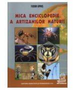 Mica enciclopedie a artizanilor naturii (ISBN: 9789733014119)