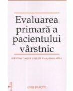 Evaluarea primara a pacientului varstnic. Ghid practic - Ioana Dana Alexa (ISBN: 9786066873772)