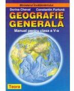 Geografie Generala- Manual pentru clasa a V-a - Dorina Cheval, Constantin Furtuna (ISBN: 9789736015885)