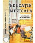 Manual Educatie Muzicala pentru clasa a 8-a - Anca Toader, Valentin Moraru (ISBN: 9789732005477)