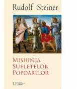 Misiunea Sufletelor Popoarelor - Rudolf Steiner (ISBN: 9786067046939)