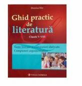 Ghid practic de literatura - clasele V-VIII. Texte literare si Compuneri derivate (ISBN: 9789731232119)
