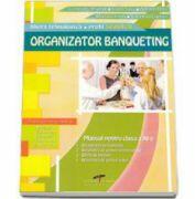 Manual pentru clasa a XI-a. Organizator banqueting. Filiera tehnologica, profil servicii - Constanta Brumar (ISBN: 6420620003429)