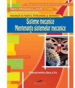 Manual pentru clasa a X-a. Sisteme mecanice. Mentenanta sistemelor mecanice - Aurel Ciocarlea- Vasilescu (ISBN: 9786065280779)